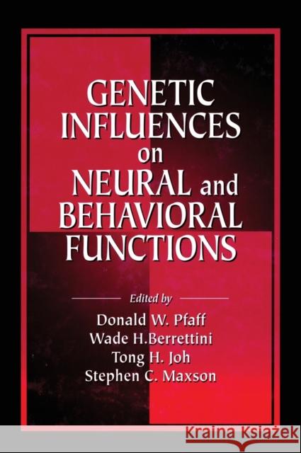 Genetic Influences on Neural and Behavioral Functions Donald W. Pfaff Wade H. Berrettini Tong H. Joh 9780849326882 CRC Press