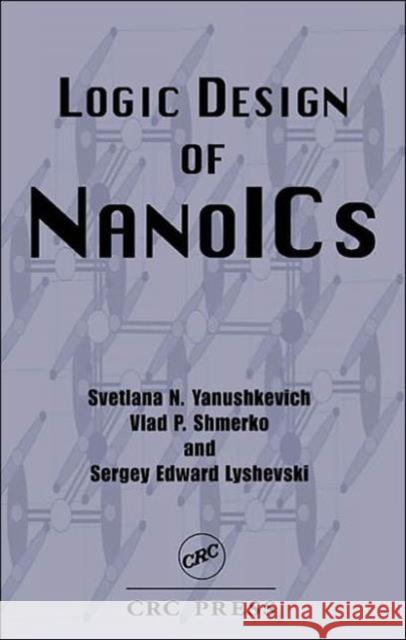 Logic Design of Nanoics Yanushkevich, Svetlana N. 9780849327667 CRC Press