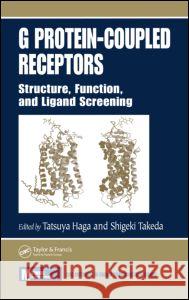 G Protein-Coupled Receptors: Structure, Function, and Ligand Screening Haga, Tatsuya 9780849327711 CRC