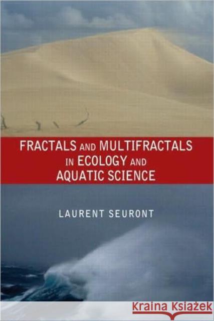 Fractals and Multifractals in Ecology and Aquatic Science Laurent Seuront   9780849327827