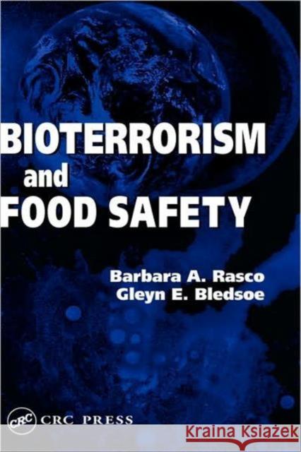 Bioterrorism and Food Safety Barbara A. Rasco Gleyn E. Bledsoe 9780849327872 CRC Press