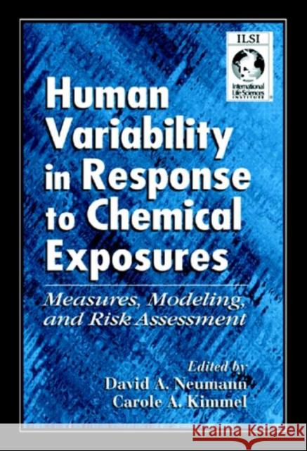 Human Variability in Response to Chemical Exposures Measures, Modeling, and Risk Assessment David A. Neumann Anternational Life Sciences Anstitute St International Life Sciences Institute St 9780849328053