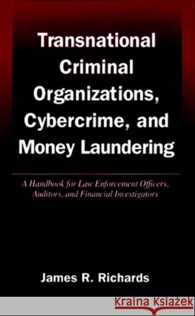 Transnational Criminal Organizations, Cybercrime, and Money Laundering Richards, James R. 9780849328060 CRC Press