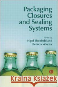 Packaging Closures and Sealing Systems Nigel Theobald Belinda Winder 9780849328077 Blackwell Publishers