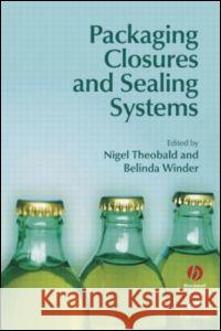 Packaging Closures and Sealing Systems Nigel Theobald Belinda Winder 9780849328077