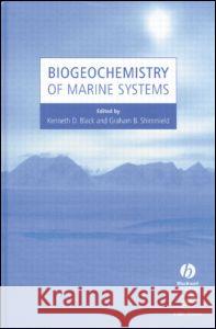 Biogeochemistry of Marine Systems Kenneth D. Black Graham B. Shimmield Black D. Black 9780849328183 CRC Press