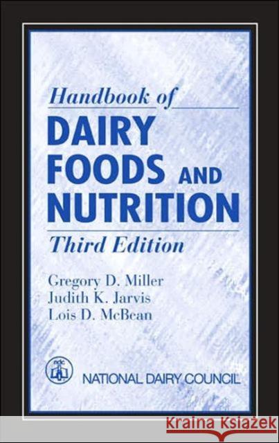 Handbook of Dairy Foods and Nutrition Gregory D. Miller Judith K. Jarvis Lois D. McBean 9780849328282 CRC Press