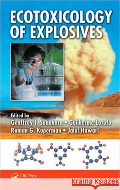 Ecotoxicology of Explosives Guilherme Lotufo Roman G. Kuperman 9780849328398 TAYLOR & FRANCIS LTD