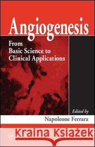 Angiogenesis: From Basic Science to Clinical Applications Ferrara, Napoleone 9780849328442 CRC Press