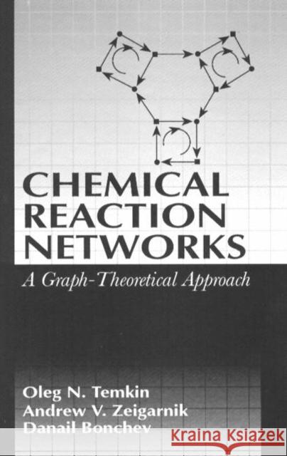 Chemical Reaction Networks: A Graph-Theoretical Approach Temkin, Oleg N. 9780849328671 CRC Press