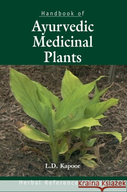 Handbook of Ayurvedic Medicinal Plants : Herbal Reference Library L. D. Kapoor 9780849329296 CRC Press