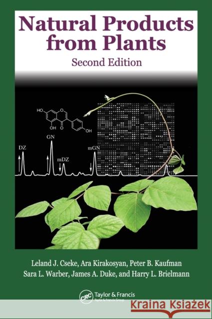 Natural Products from Plants Leland J. Cseke Ara Kirakosyan Peter B. Kaufman 9780849329760 CRC Press