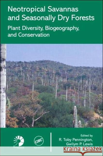 Neotropical Savannas and Seasonally Dry Forests: Plant Diversity, Biogeography, and Conservation Pennington, R. Toby 9780849329876 CRC Press