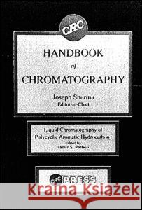Handbook of Chromatography: Liquid Chromatography of Polycyclic Aromatic Hydrocarbons  9780849330056 CRC Press Inc