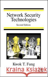 Network Security Technologies Kwok T. Fung K. T. Fung 9780849330278 Auerbach Publications
