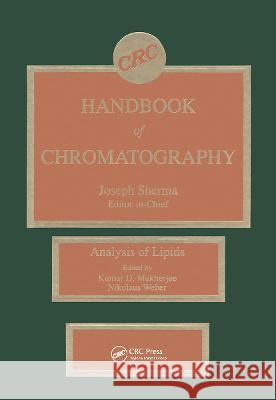 CRC Handbook of Chromatography: Analysis of Lipids Mukherjee                                Kumar D. Mukherjee Nikolaus Weber 9780849330391 CRC