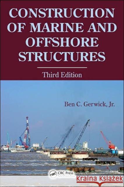 Construction of Marine and Offshore Structures Ben C., Jr. Gerwick 9780849330520 CRC Press