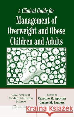A Clinical Guide for Management of Overweight and Obese Children and Adults Caroline M. Apovian Carine M. Lenders 9780849330858 CRC Press