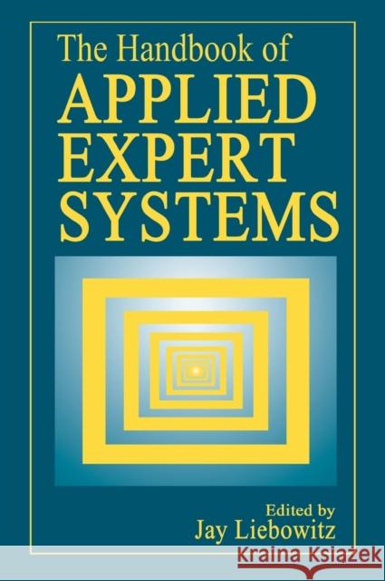 The Handbook of Applied Expert Systems Jay Liebowitz 9780849331060 CRC Press