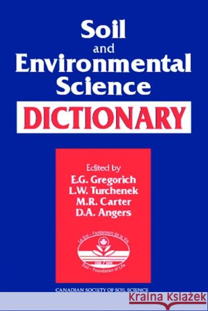Soil and Environmental Science Dictionary E. G. Gregorich L. W. Turchenek M. R. Carter 9780849331152 CRC Press