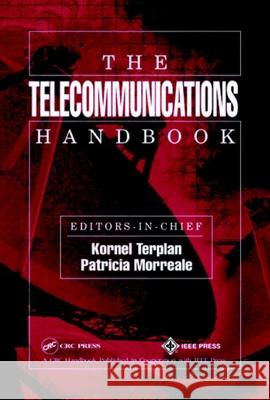 The Telecommunications Handbook Patricia Morreale Kornel Terplan 9780849331374 CRC Press