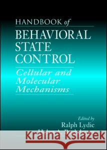 Handbook of Behavioral State Control: Cellular and Molecular Mechanisms Lydic, Ralph 9780849331510