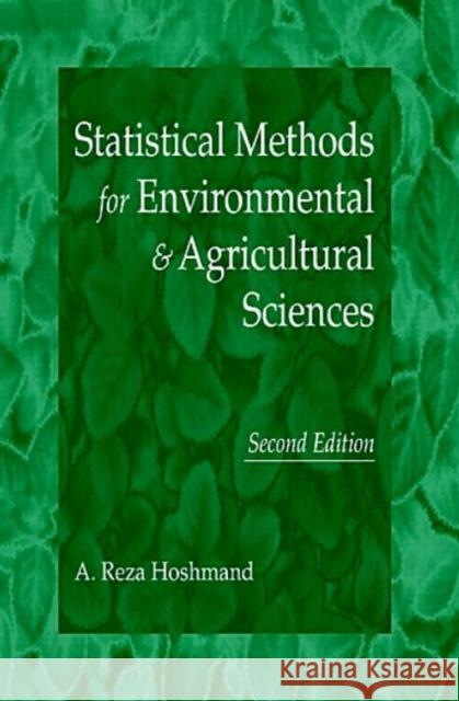 Statistical Methods for Environmental and Agricultural Sciences A. Reza Hoshmand Reza A. Hoshmand 9780849331527 CRC Press