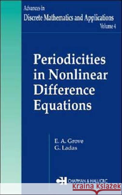 Periodicities in Nonlinear Difference Equations E. A. Grove Gerasimos Ladas Grove Grove 9780849331565 Chapman & Hall/CRC