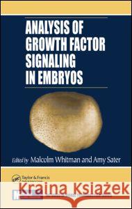Analysis of Growth Factor Signaling in Embryos Malcom Whitman Amy K. Sater 9780849331657 CRC Press