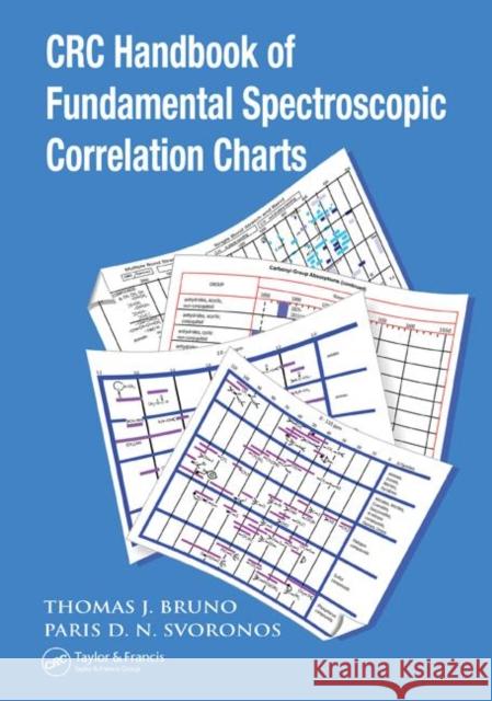 CRC Handbook of Fundamental Spectroscopic Correlation Charts Thomas J. Bruno Paris D. N. Svoronos 9780849332500