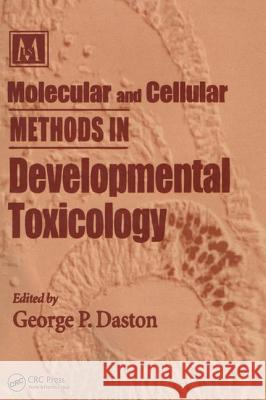Molecular and Cellular Methods in Developmental Toxicology George P. Daston 9780849333422 CRC Press
