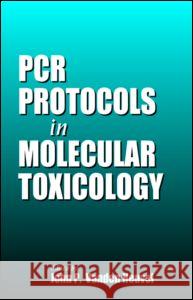 PCR Protocols in Molecular Toxicology John P. Vanden Heuvel John P. Vande 9780849333446 CRC Press