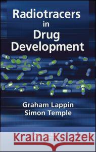 Radiotracers in Drug Development Graham Lappin Temple Simon                             Lappin Lappin 9780849333477 CRC