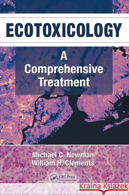Ecotoxicology: A Comprehensive Treatment Newman, Michael C. 9780849333576 CRC
