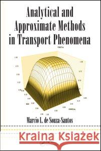 Analytical and Approximate Methods in Transport Phenomena De Souza-Santos D Marcio L. d Marcio L. De Souza-Santos 9780849334085 CRC