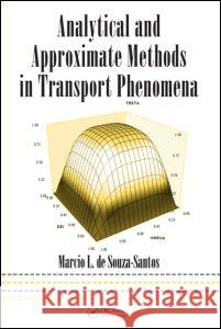 Analytical and Approximate Methods in Transport Phenomena De Souza-Santos D Marcio L. d Marcio L. De Souza-Santos 9780849334085