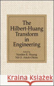 The Hilbert-Huang Transform in Engineering Huang Norden                             Nii O. Attoh-Okine 9780849334221 CRC Press