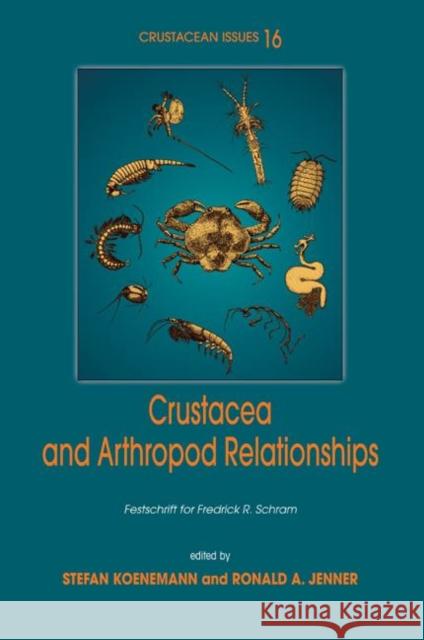 Crustacea and Arthropod Relationships Stefan Koenemann Ronald Jenner Martens Koen 9780849334986 CRC