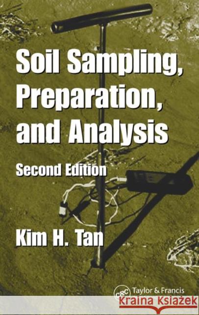 Soil Sampling, Preparation, and Analysis Kim H. Tan 9780849334993 Taylor & Francis Group