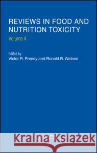 Reviews in Food and Nutrition Toxicity, Volume 4 Victor R. Preedy Ronald Ross Watson 9780849335198