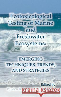 Ecotoxicological Testing of Marine and Freshwater Ecosystems: Emerging Techniques, Trends and Strategies Den Besten, P. J. 9780849335266 CRC