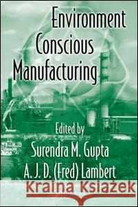 Environment Conscious Manufacturing George K. Knopf Knopf K. Knopf Surendra M. Gupta 9780849335525 CRC