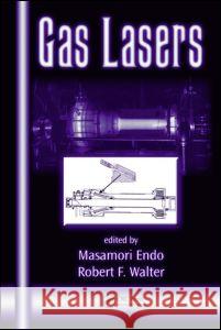 Gas Lasers Masamori Endo Robert F. Walker Robert F. Walter 9780849335532 CRC Press