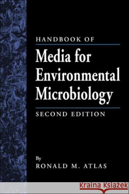 Handbook of Media for Environmental Microbiology Ronald M. Atlas 9780849335600