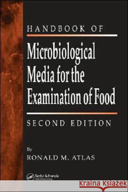 The Handbook of Microbiological Media for the Examination of Food Ronald M. Atlas 9780849335617