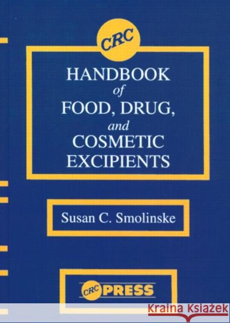 CRC Handbook of Food, Drug, and Cosmetic Excipients Susan C. Smolinske Smolinske C. Smolinske 9780849335853 CRC
