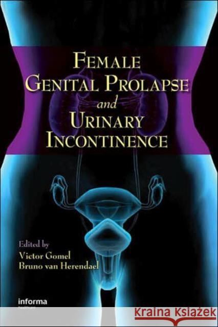 Female Genital Prolapse and Urinary Incontinence Victor Gomel Victor Gomel Bruno Va 9780849336560