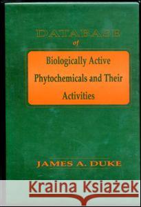 Database of Biologically Active Phytochemicals & Their Activity Duke                                     Duke A. Duke James A. Duke 9780849336713 CRC