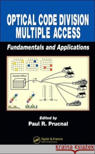 optical code division multiple access: fundamentals and applications  Prucnal, Paul R. 9780849336836 CRC Press