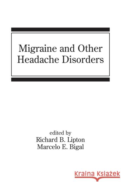 Migraine and Other Headache Disorders Richard B. Lipton Marcelo E. Bigal 9780849336959